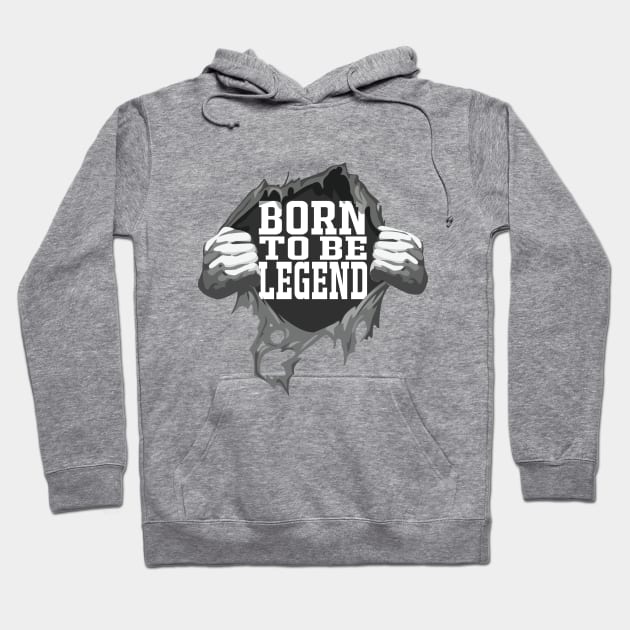 Born To Be Legend birthday Gift Hoodie by NaniMc